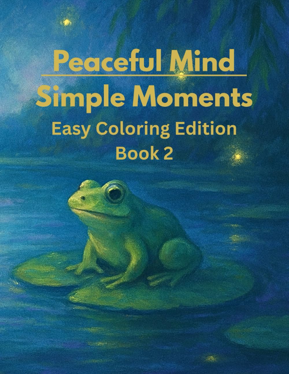 Peaceful Mind Simple Moments: Easy Coloring Edition - Book 2