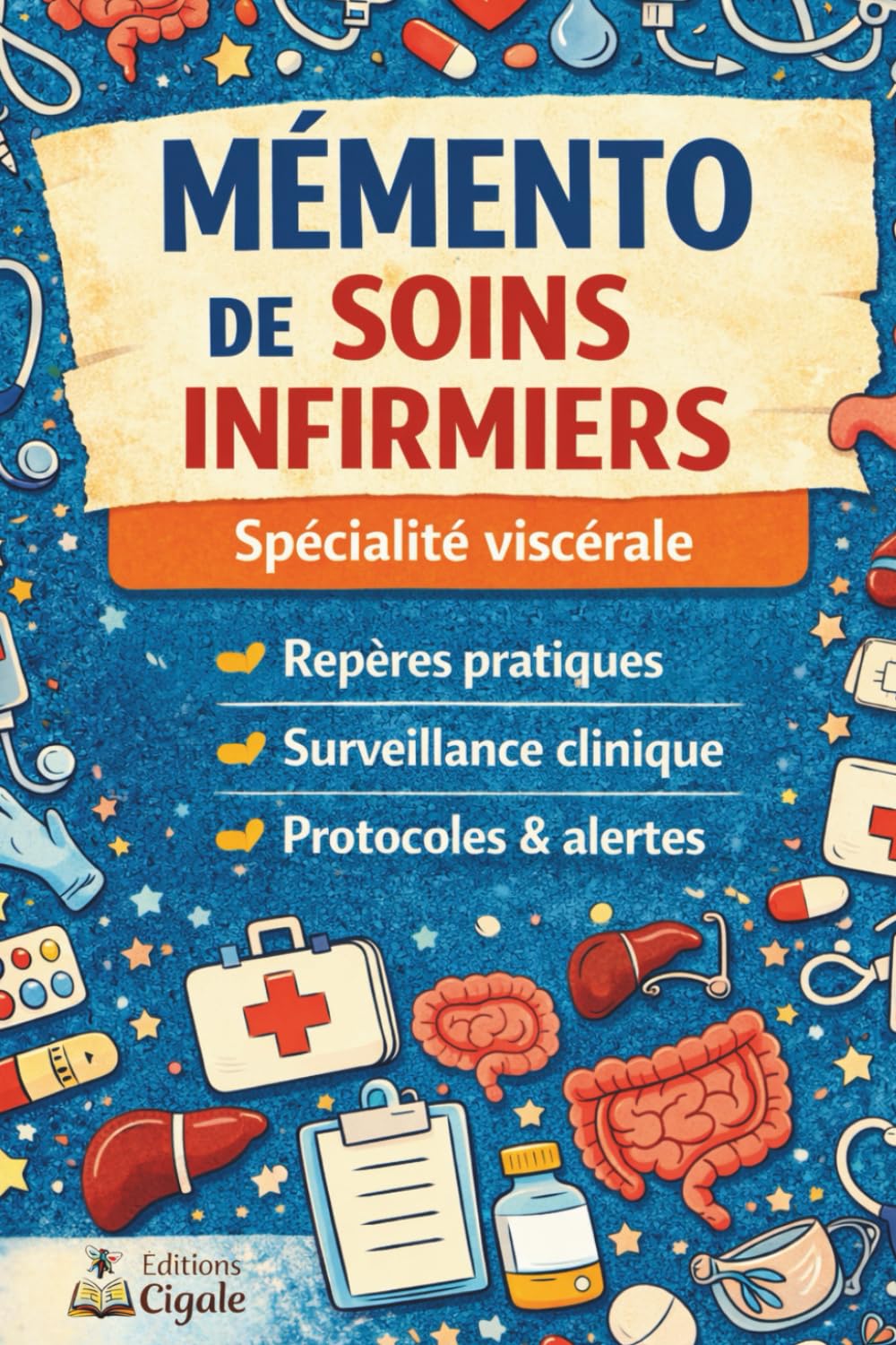 CARNET DE SURVIE - Soins infirmiers en viscéral: Carnet de note, repères pratiques et surveillances infirmières en chirurgie viscérale