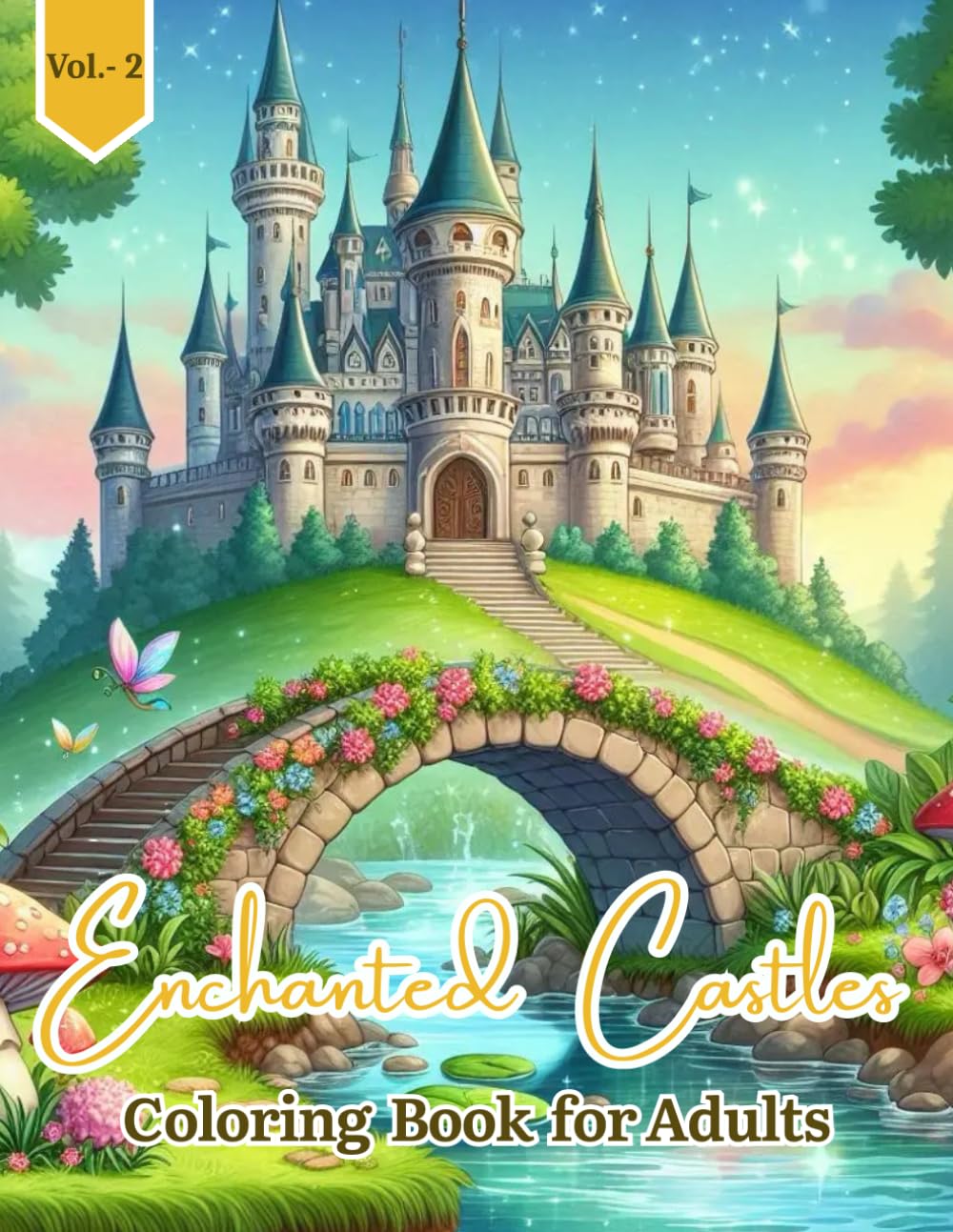 Enchanted Castle Coloring Book for Adults: Magical Fantasy Castles, Enchanted Kingdoms, and Fairytale Houses to Color for Relaxation, Creativity, and Stress Relief