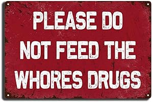Please Do Not Feed the Whores Drugs Tin Paintings