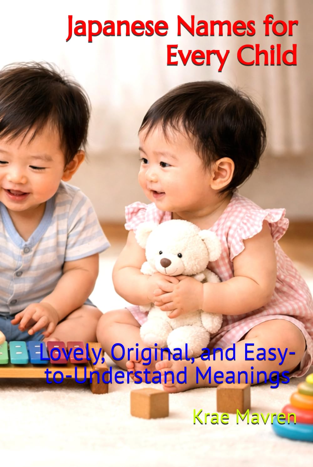 Japanese Names for Every Child: Lovely, Original, and Easy-to-Understand Meanings