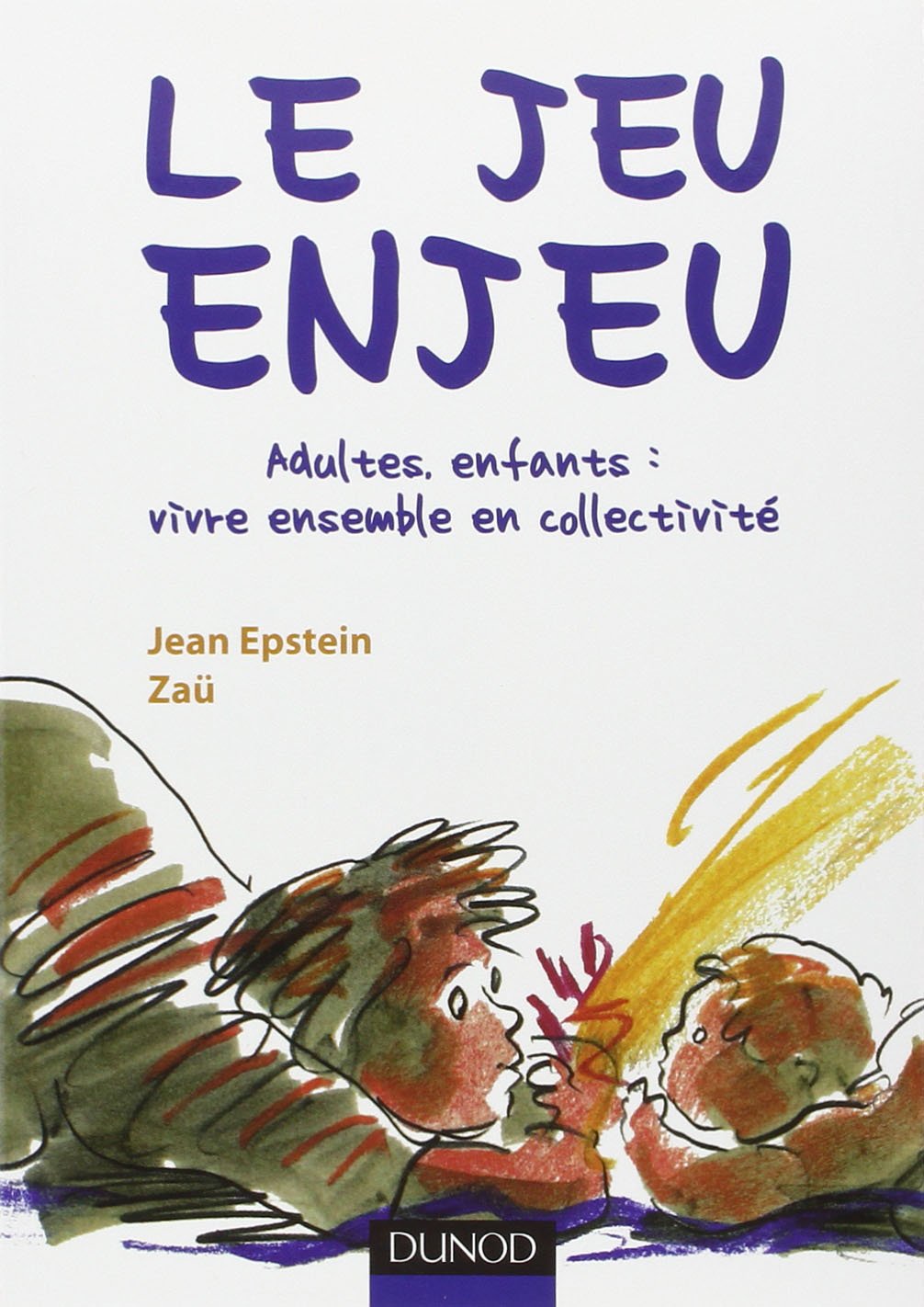 Le jeu enjeu - Adultes, enfants : vivre ensemble en collectivité: Adultes, enfants : vivre ensemble en collectivité