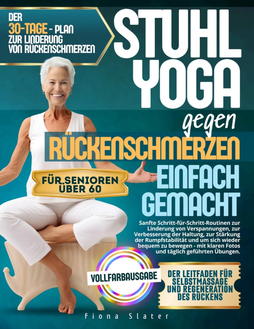 STUHL-YOGA BEI RÜCKENSCHMERZEN EINFACHE RÜCKKEHR: Sanfte, Schritt-für-Schritt-Routinen, um Anspannungen abzubauen, die Haltung zu verbessern, die ... klaren Fotos und täglicher geführter Übung