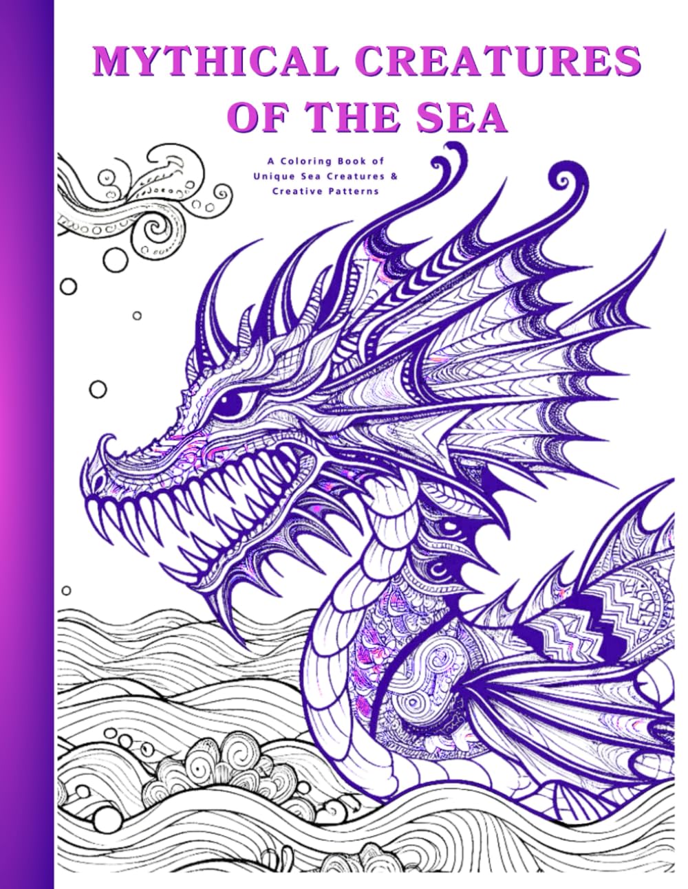 MYTHICAL CREATURES OF THE SEA: A Coloring Book of Unique Sea Creatures & Creative Patterns