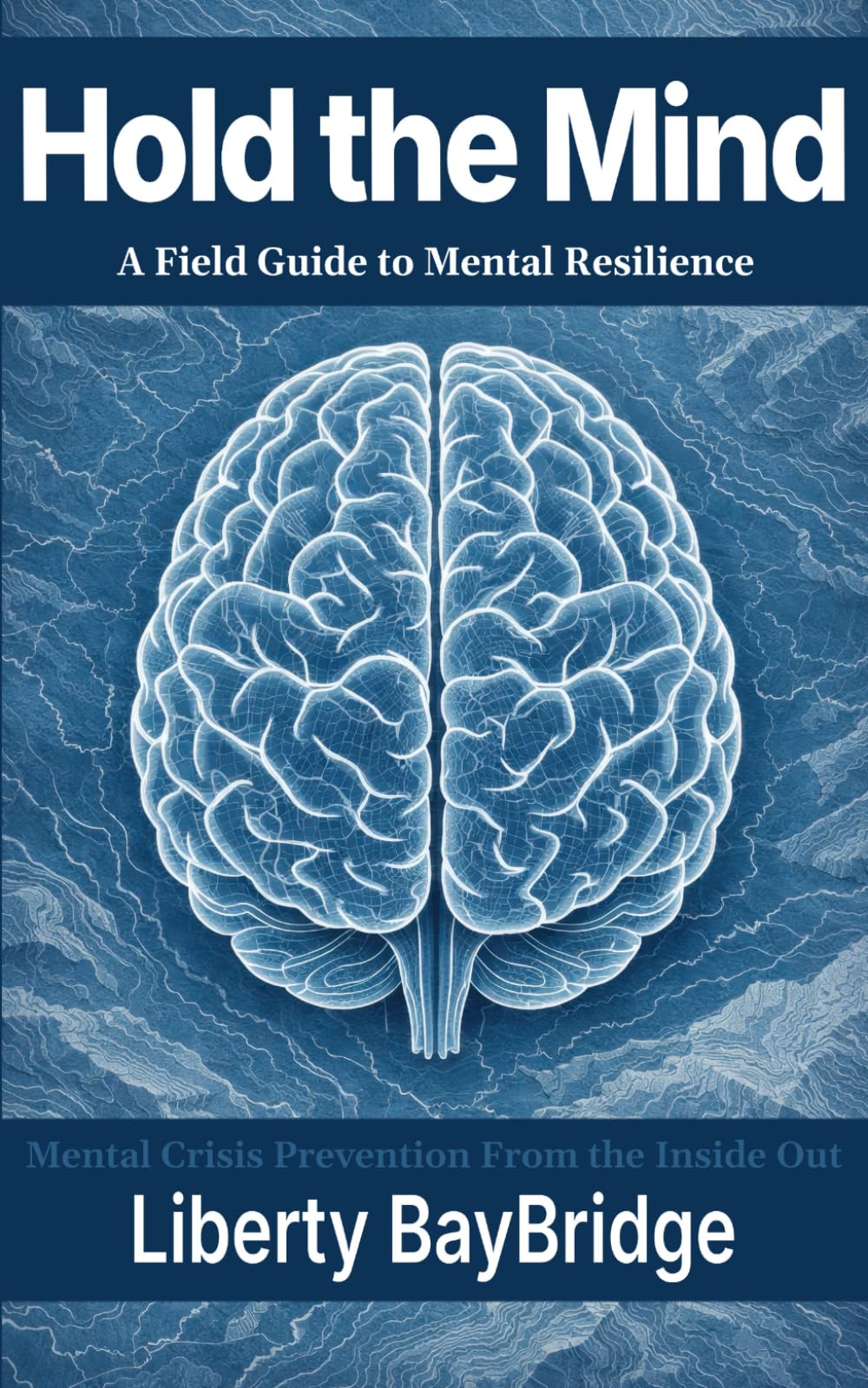 Hold The Mind: A Field Guide to Mental Resilience