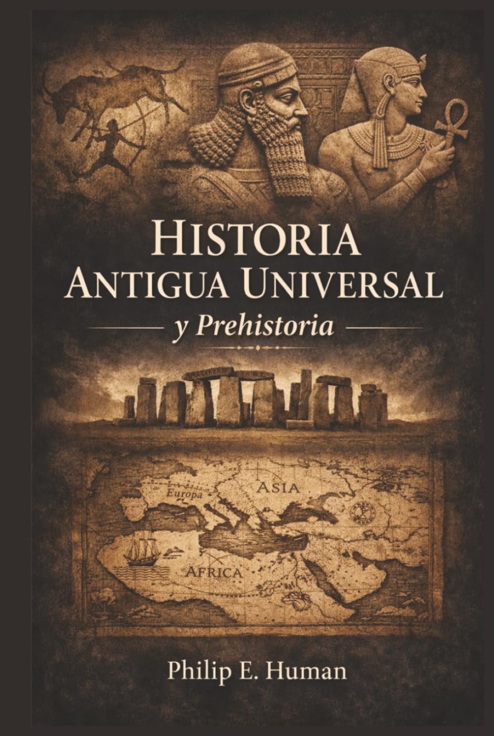 Historia Antigua Universal y Prehistoria: De los Primeros Grupos Humanos a las Civilizaciones de la Antigüedad (Crónicas de la Historia Universal)