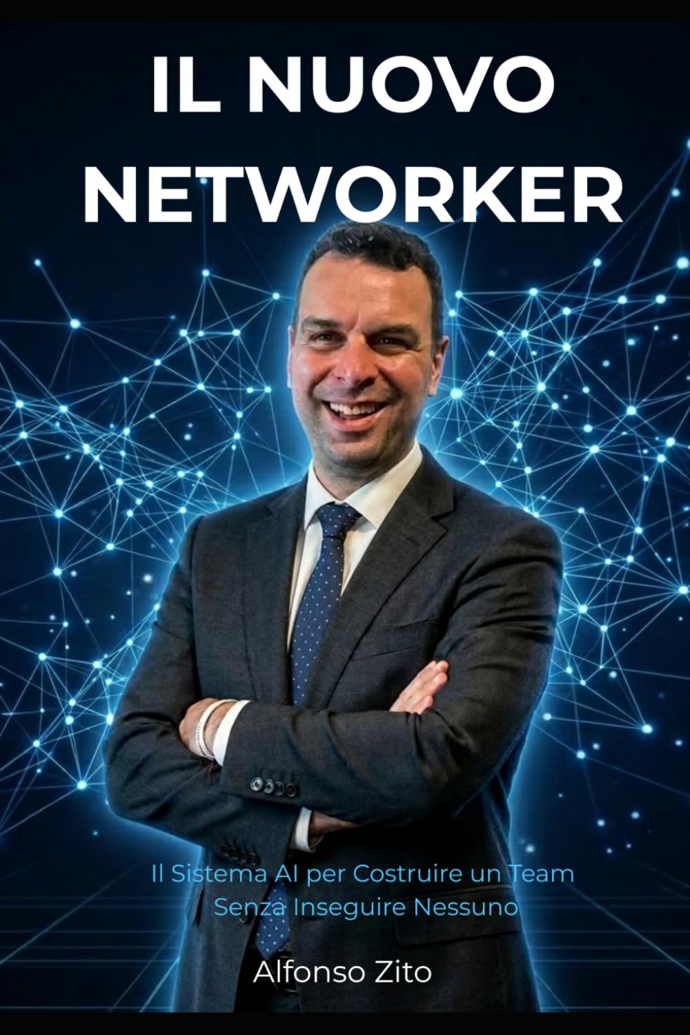 IL NUOVO NETWORKER: Il Sistema AI per Costruire un Team Senza Inseguire Nessuno