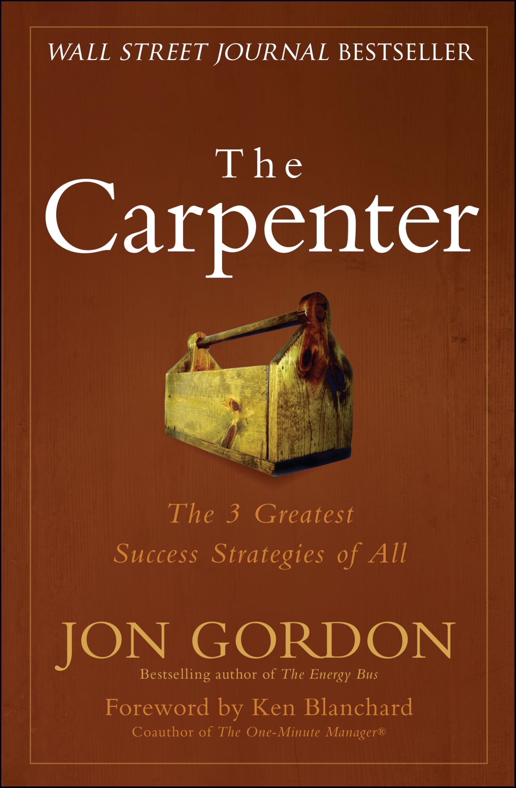 The Carpenter: The 3 Greatest Success Strategies of All
