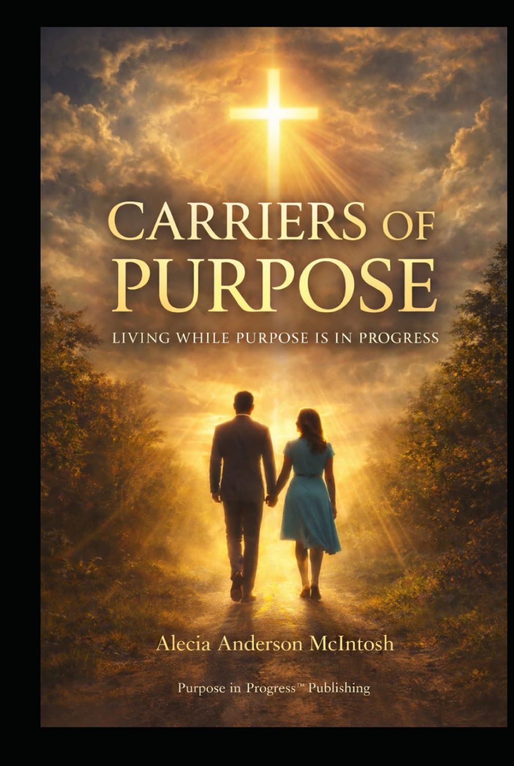 CARRIERS OF PURPOSE: living while purpose is in Progress