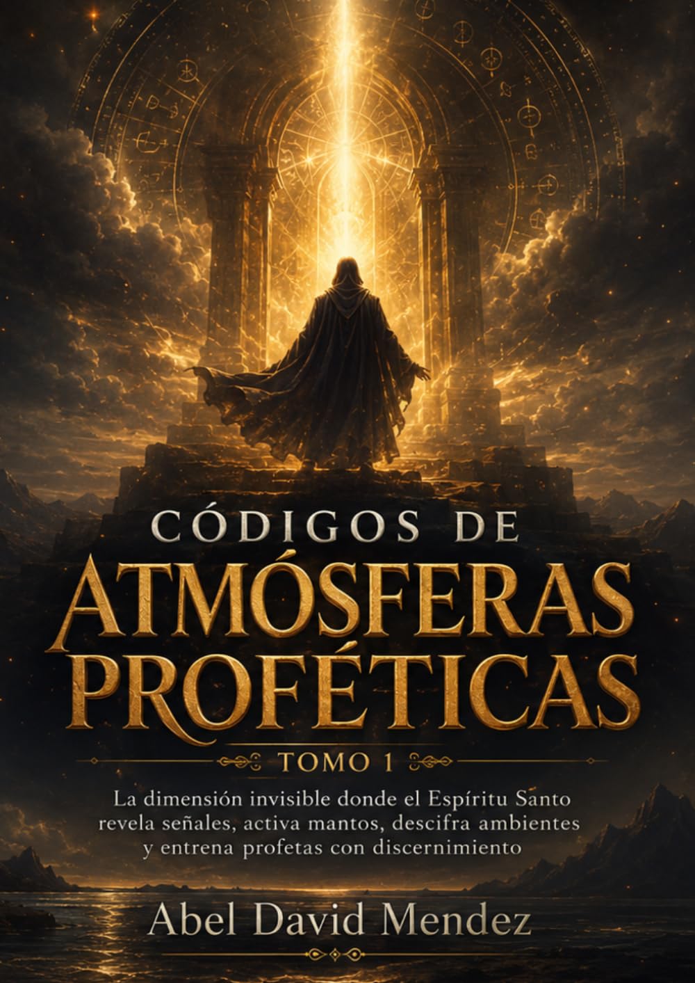CÓDIGOS DE ATMÓSFERAS PROFÉTICAS: La dimensión invisible donde el Espíritu Santo revela señales, activa mantos, descifra ambientes y entrena profetas con discernimiento