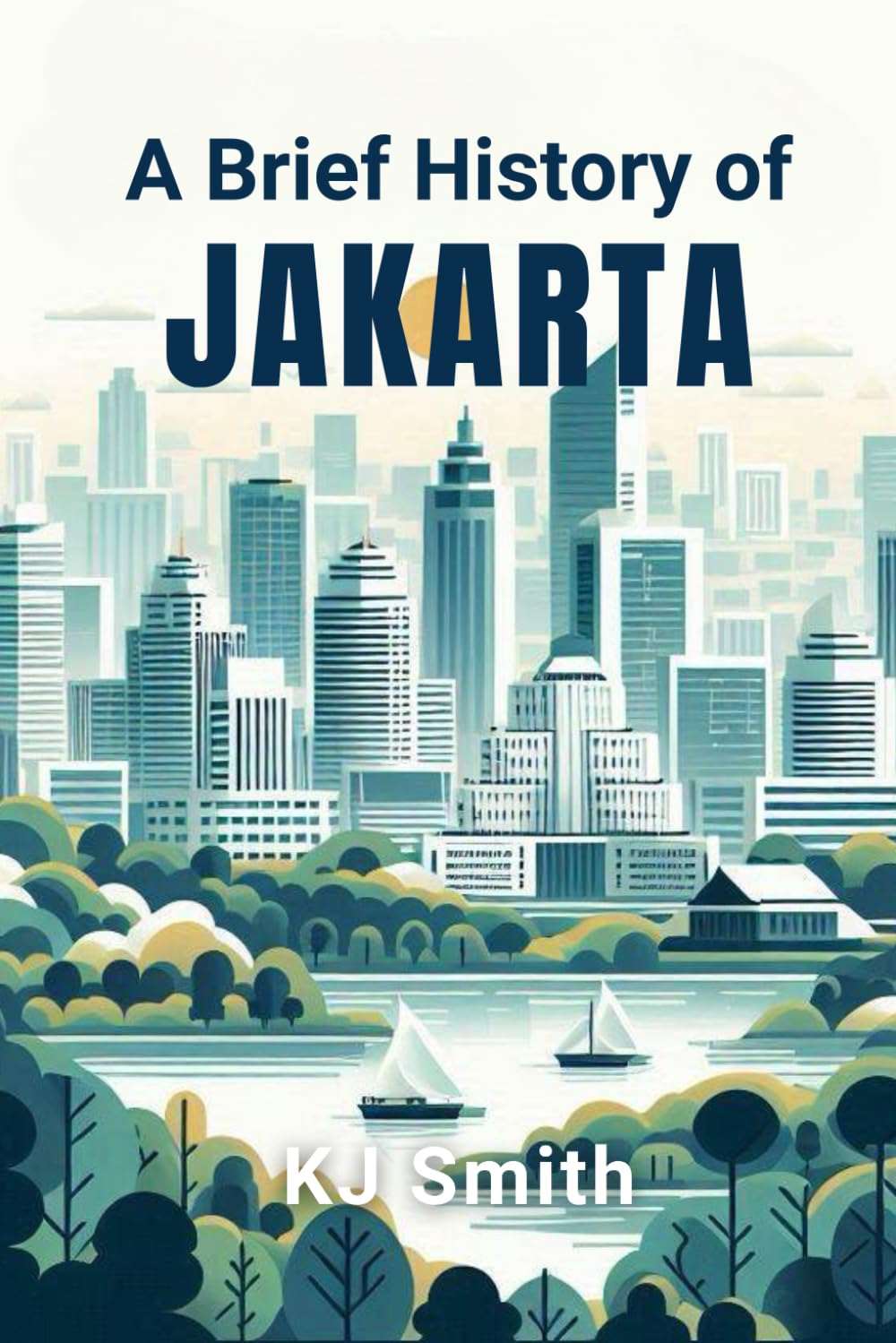 A Brief History of Jakarta (A Brief History of - City Edition)