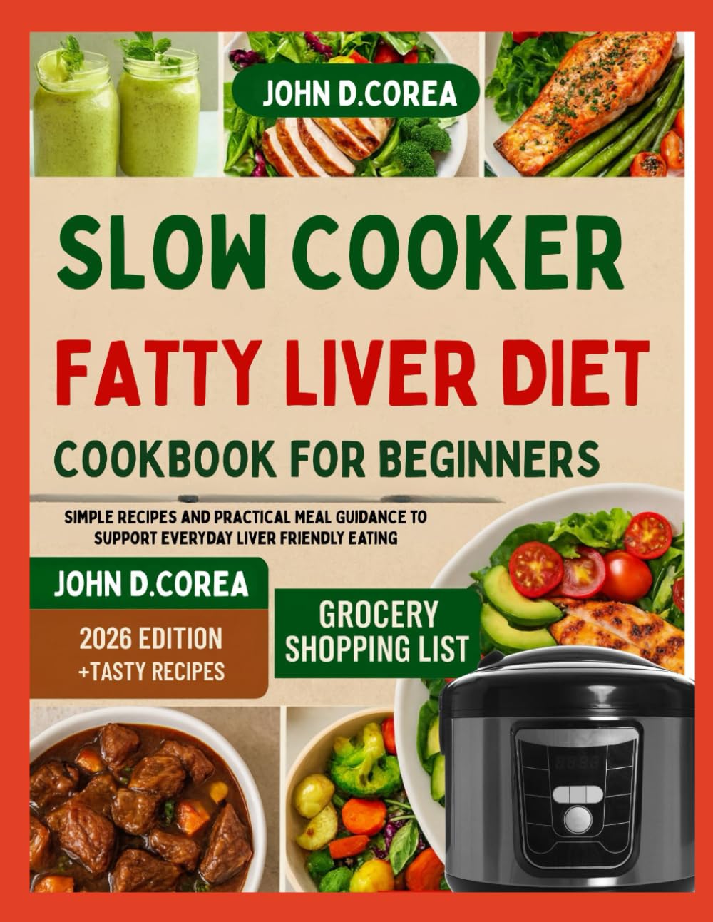 SLOW COOKER FATTY LIVER DIET COOKBOOK FOR BEGINNERS: Simple Recipes and Practical Meal Guidance to Support Everyday Liver Friendly Eating