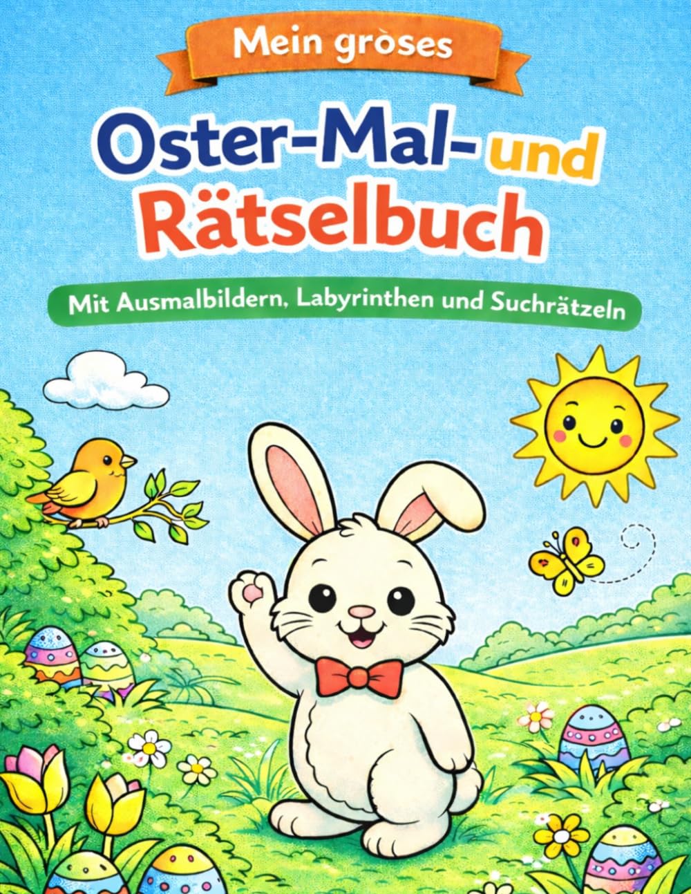 Mein großes Oster-Mal- und Rätselbuch: Mit Ausmalbildern, Labyrinthen und Suchrätseln