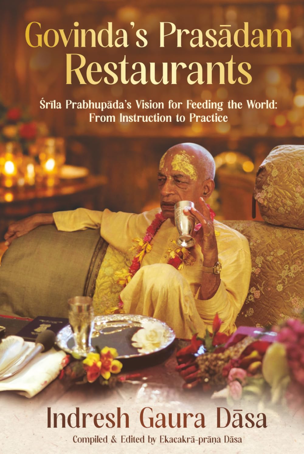 Govinda's Prasadam Restaurants: Srila Prabhupada's Vision for Feeding the World: From Instruction to Practice