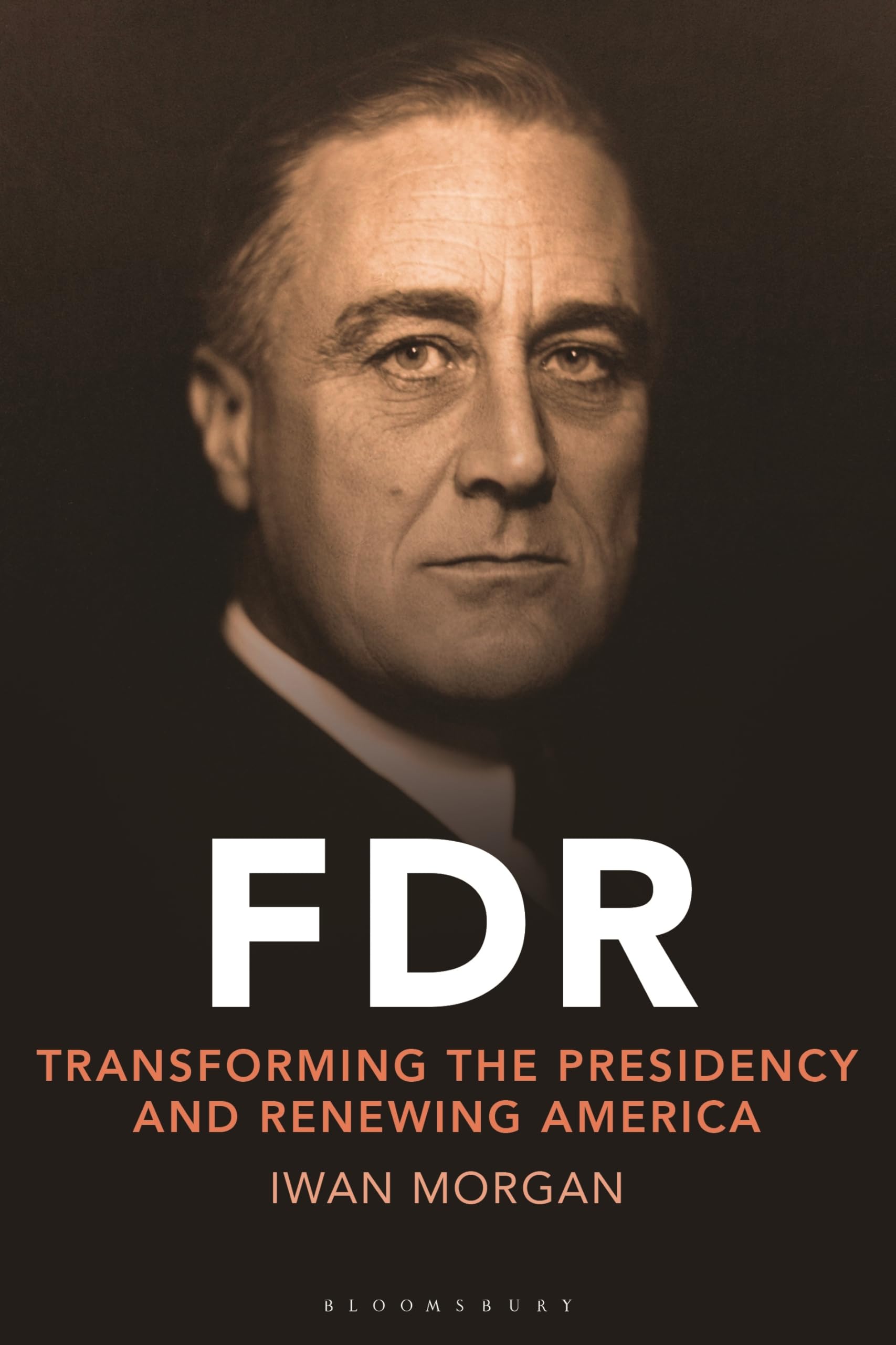 FDR: Transforming the Presidency and Renewing America. Morgan 9781350447950.#+.#