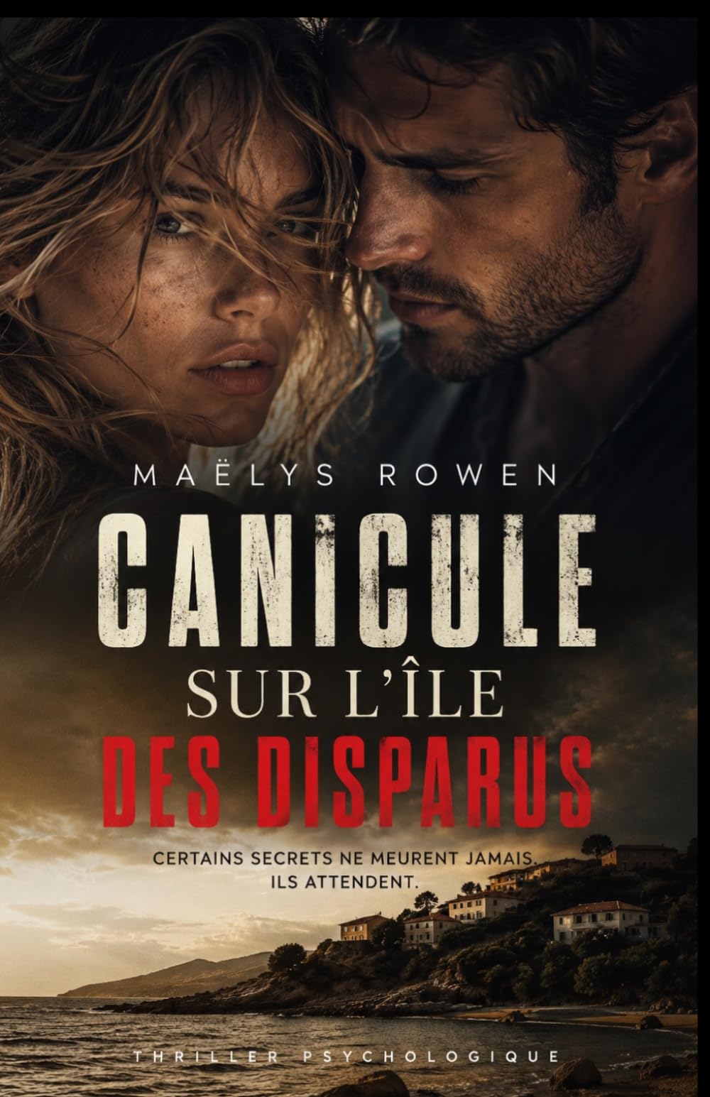 Canicule sur l’île des disparus: Un thriller psychologique brûlant entre secrets, disparitions et passion interdite