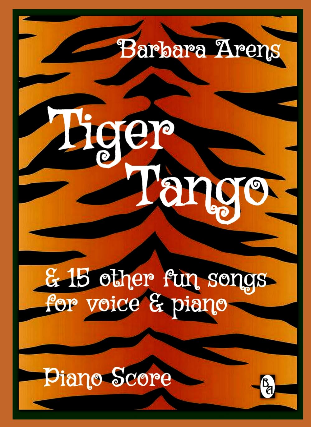 Tiger Tango & 15 other fun songs for voice & piano: Piano Score