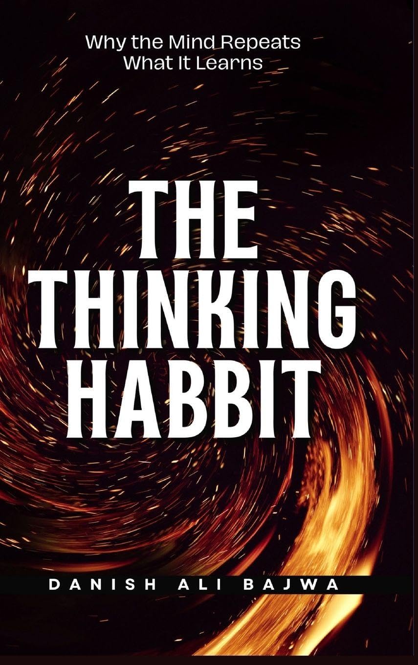 The Thinking Habit: Why the Mind Repeats What It Learns