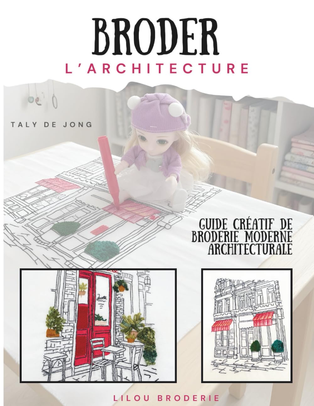 Broder l'architecture: Guide créatif de broderie moderne architecturale (Collection broderie moderne)