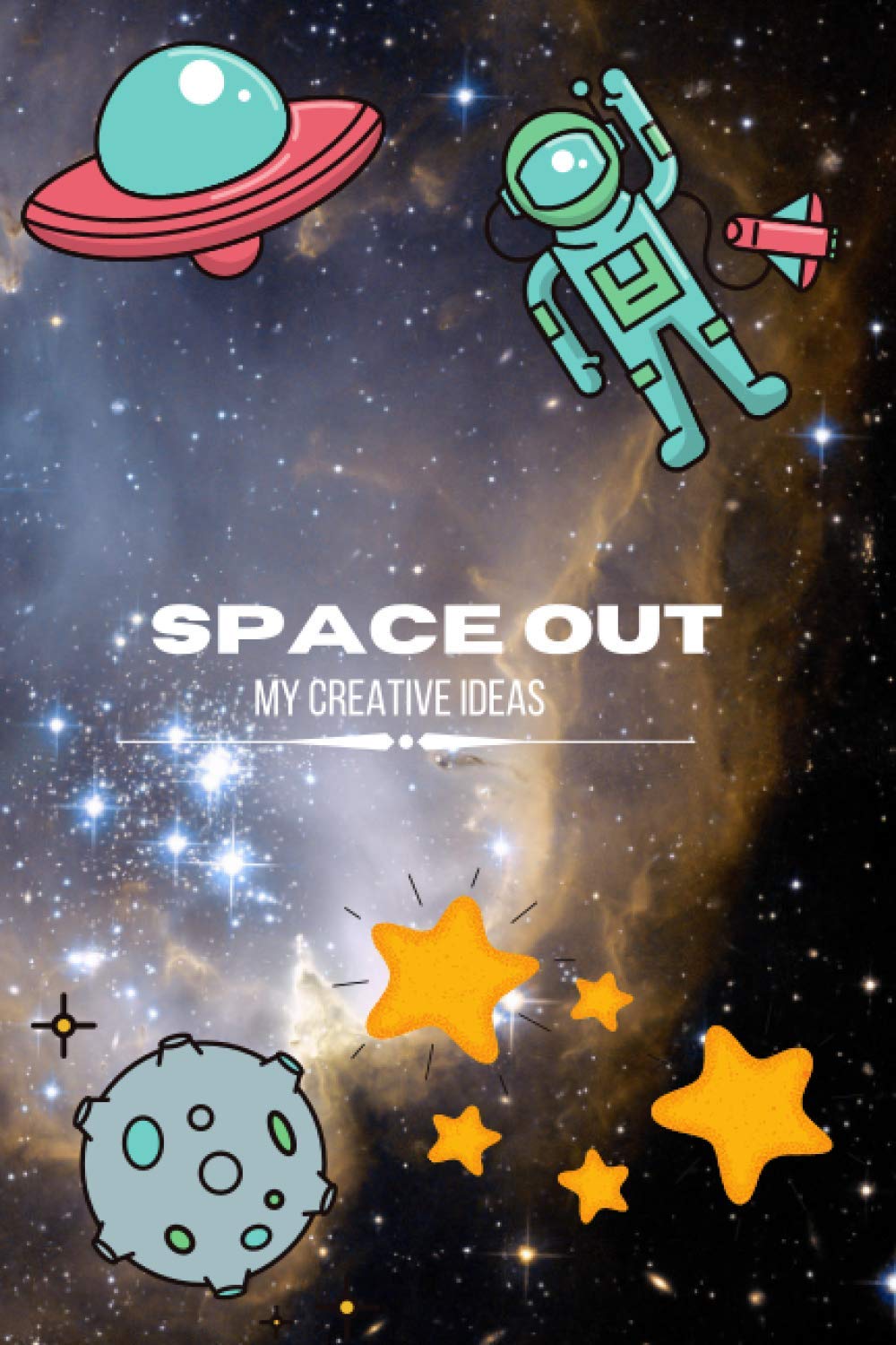 space-out, my creative ideas: 100 pages lined notebook, space theme, galaxy, school, work notebook