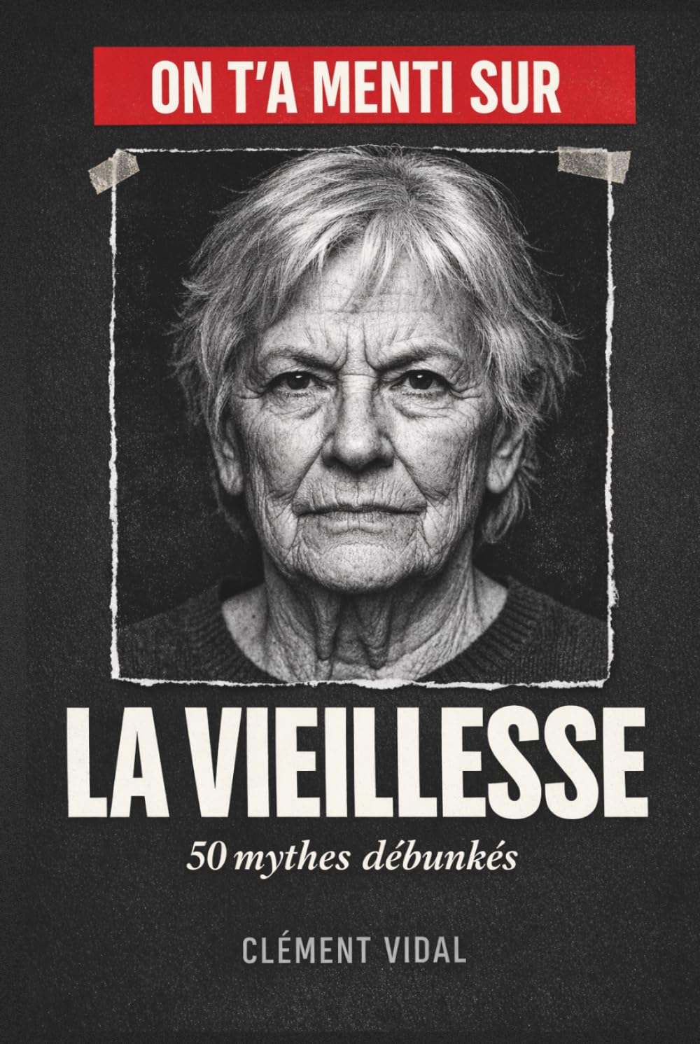 On t'a menti sur la VIEILLESSE: 50 mythes débunkés