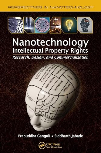 Nanotechnology Intellectual Property Rights: Research, Design, and Commercialization (Perspectives in Nanotechnology)