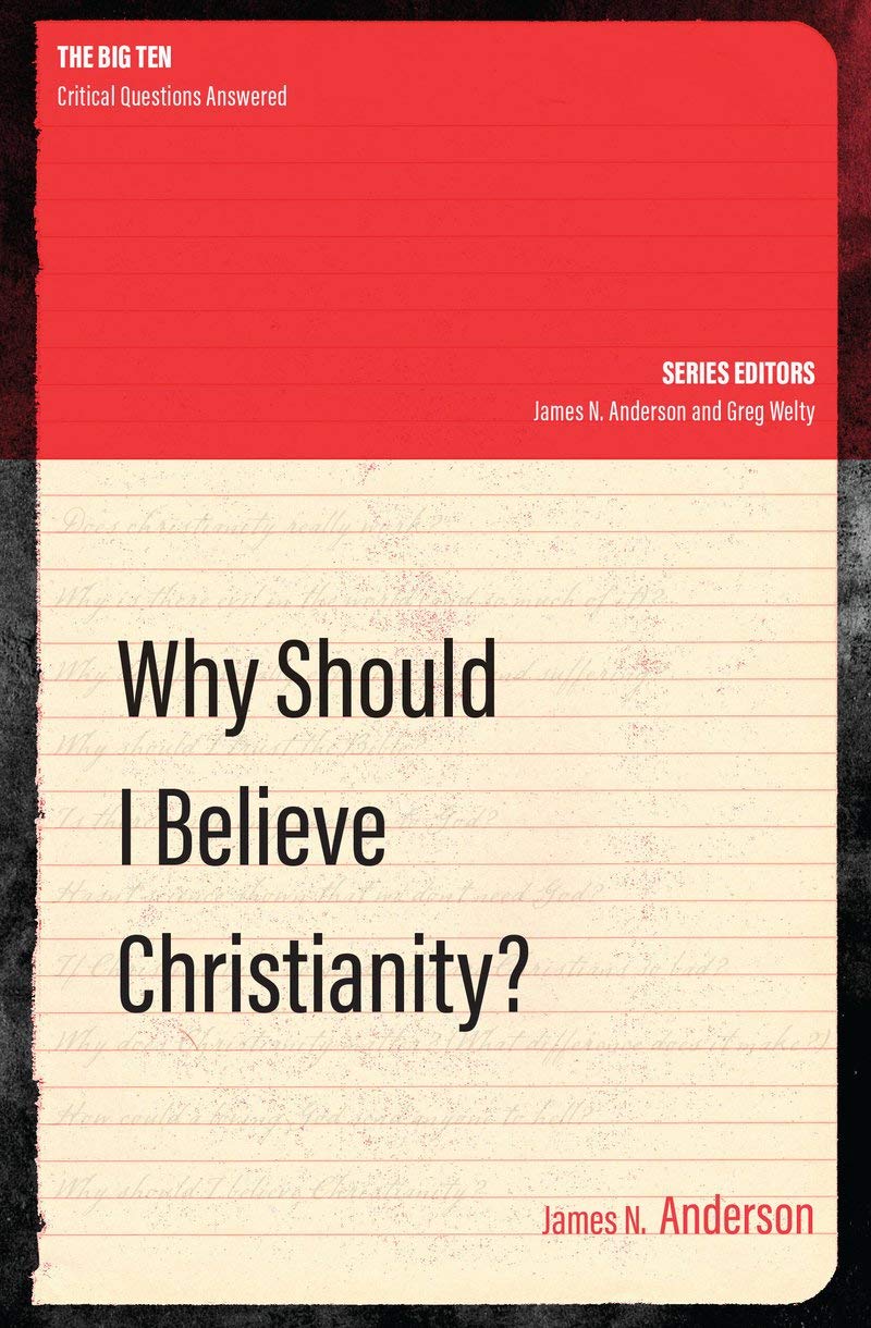 Why Should I Believe Christianity? [Paperback] Anderson, James N.
