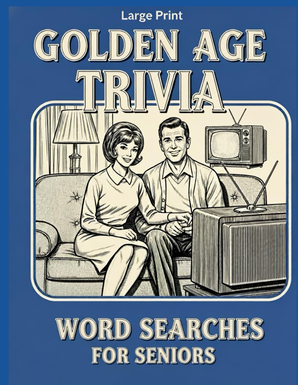 Golden Age Trivia: Word Searches For Seniors - 100 Large Print Brain Game Puzzles