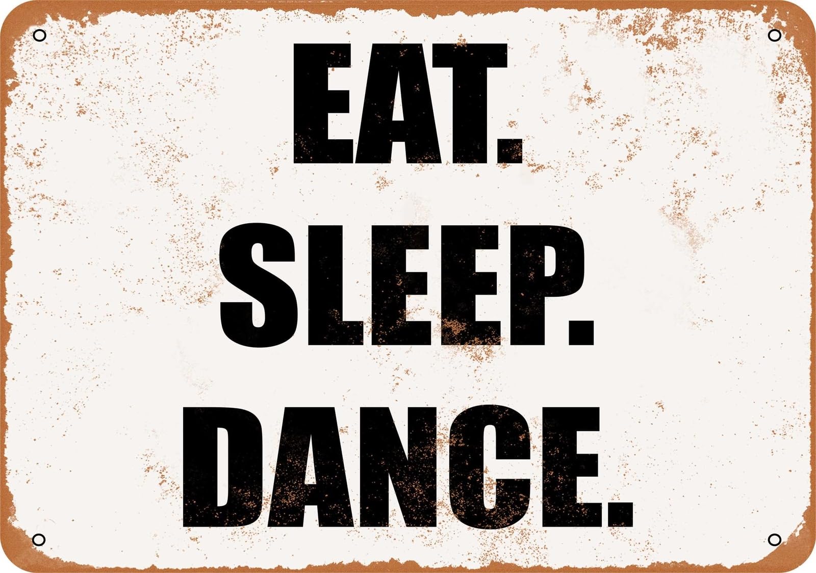 Miaomansenstore Metal Sign - Eat Sleep Dance- Vintage Look Home Decor