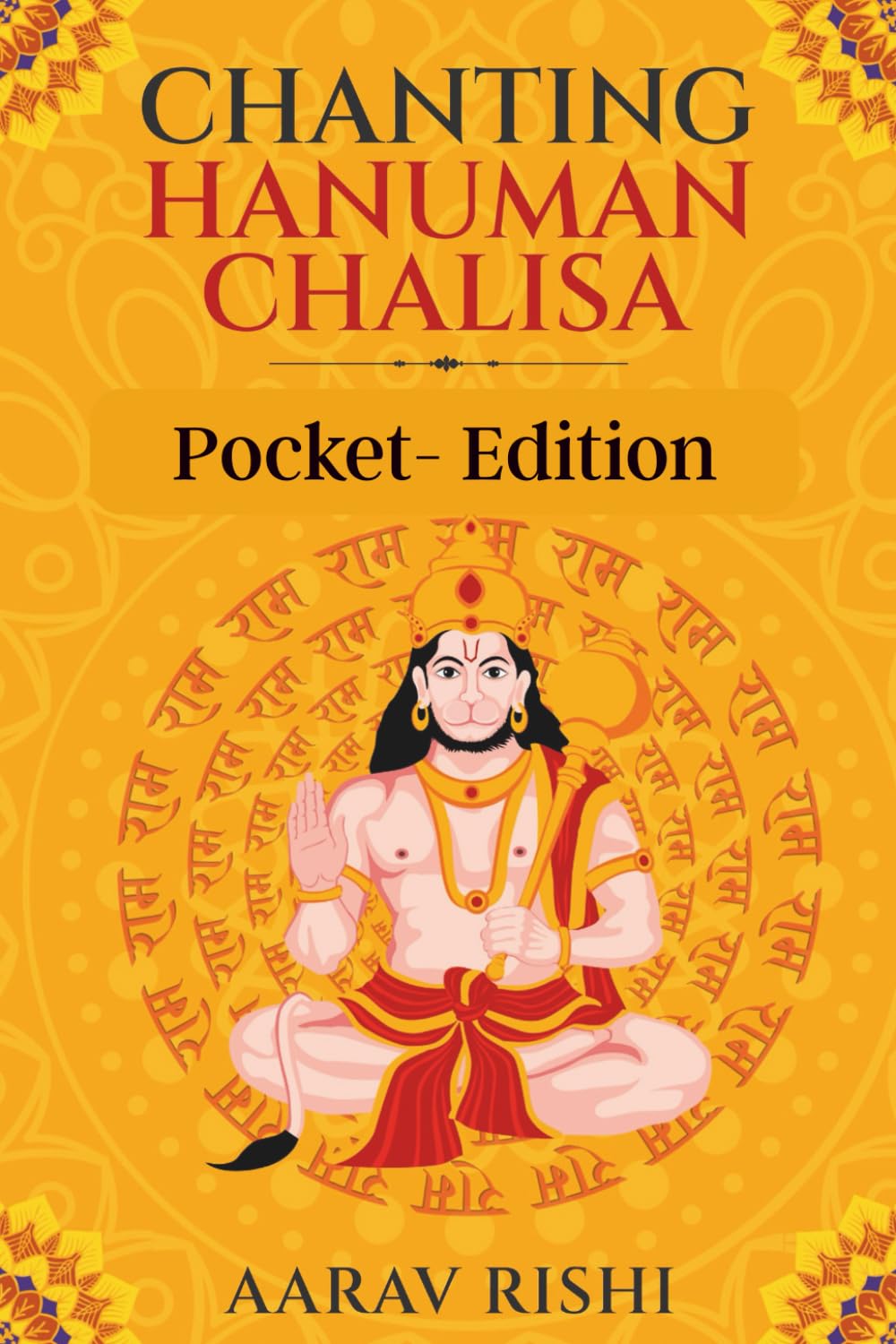 Chanting Hanuman Chalisa: Pocket Edition - 4×6 Travel Size with Complete Verse-by-Verse Meaning & Insights (Hanuman Series)