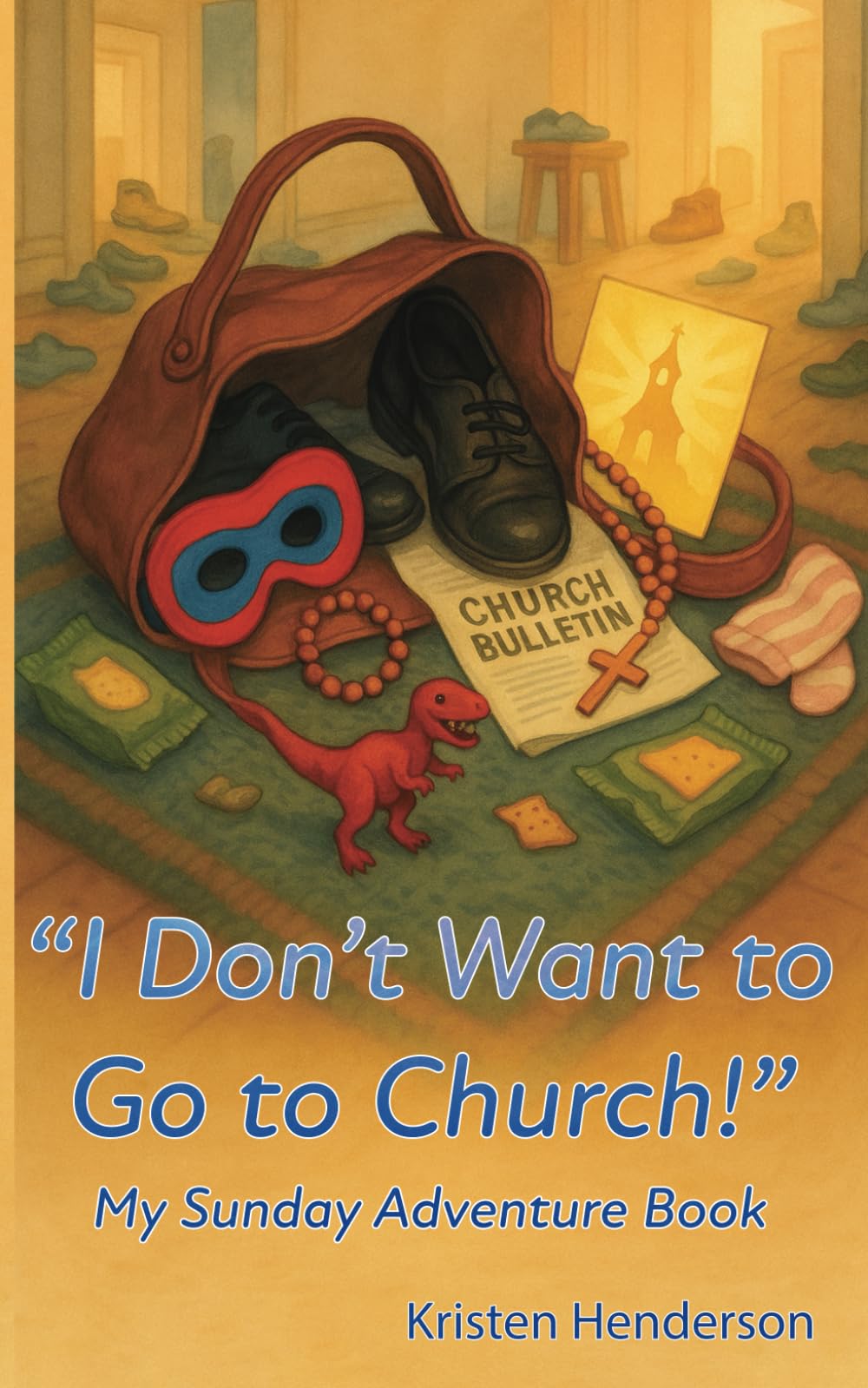 “I Don’t Want to Go to Church!”: My Sunday Adventure Books