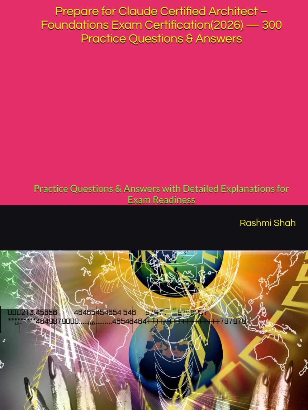 Prepare for Claude Certified Architect – Foundations Exam Certification(2026) — 300 Practice Questions & Answers: Practice Questions & Answers with Detailed Explanations for Exam Readiness