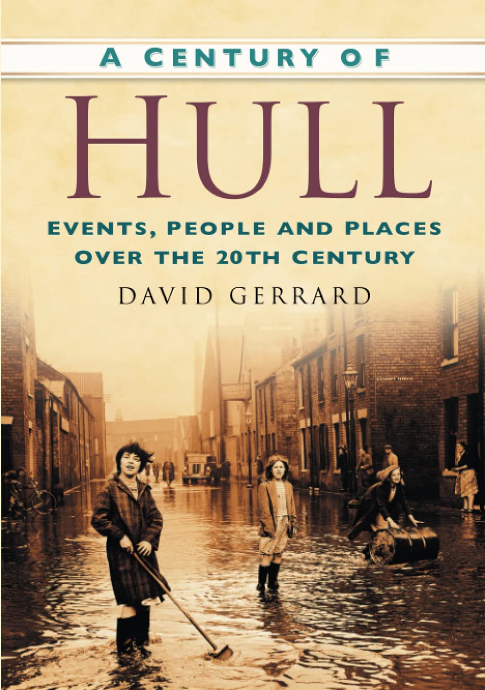 A Century of Hull: Events, People and Places Over the 20th Century