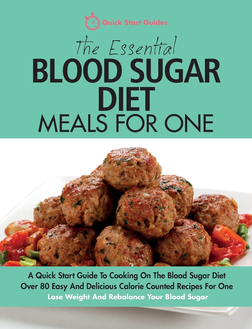 The Essential Blood Sugar Diet Meals For One: A Quick Start Guid