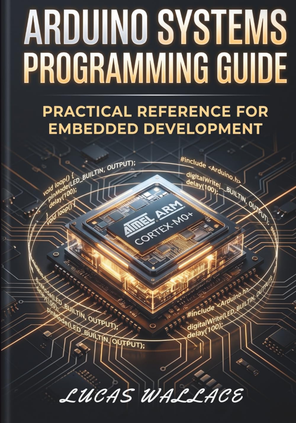 Arduino Systems Programming Guide: Practical Reference for Embedded Development