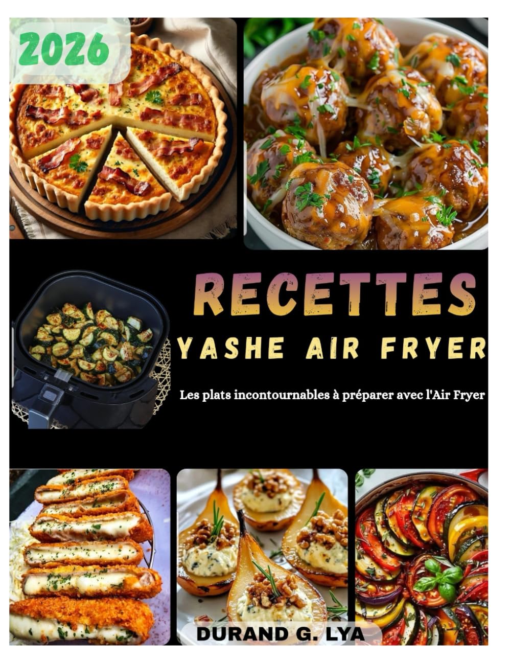 RECETTES YASHE AIR FRYER: Les plats incontournables à préparer avec l'Air Fryer