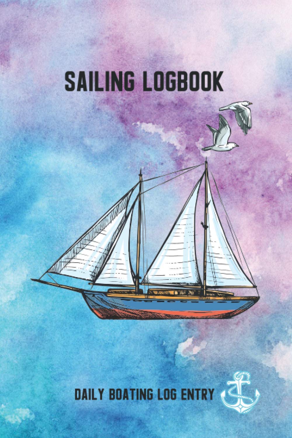 Sailing Logbook, Daily boating log book entry: Boat maintenance book, sailing on the ocean with Happy mind, sea adventure journal with beautiful boat cover (Sailing logbook and boat log entry)