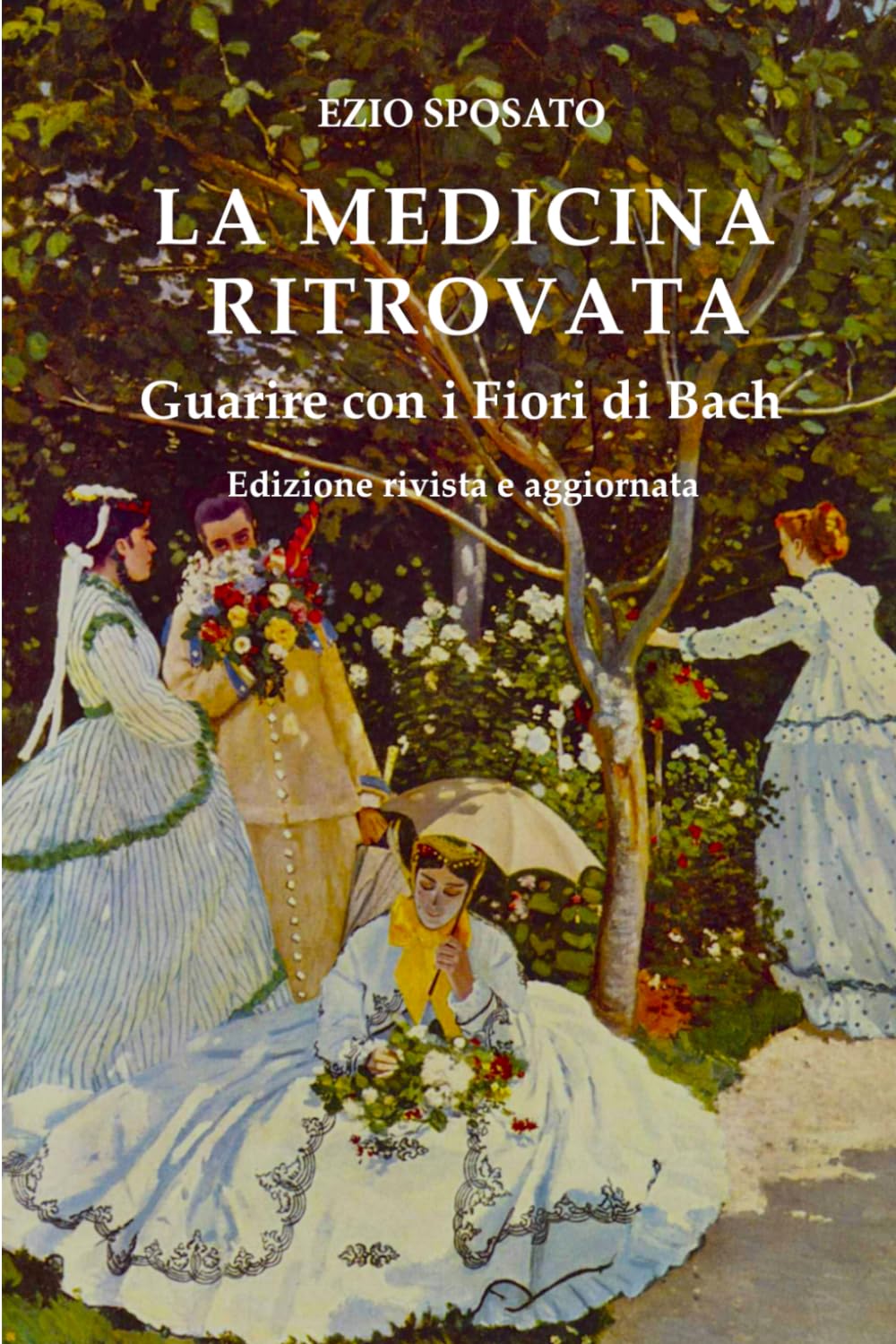 La Medicina Ritrovata: Guarire con i Fiori di Bach - Edizione rivista e aggiornata