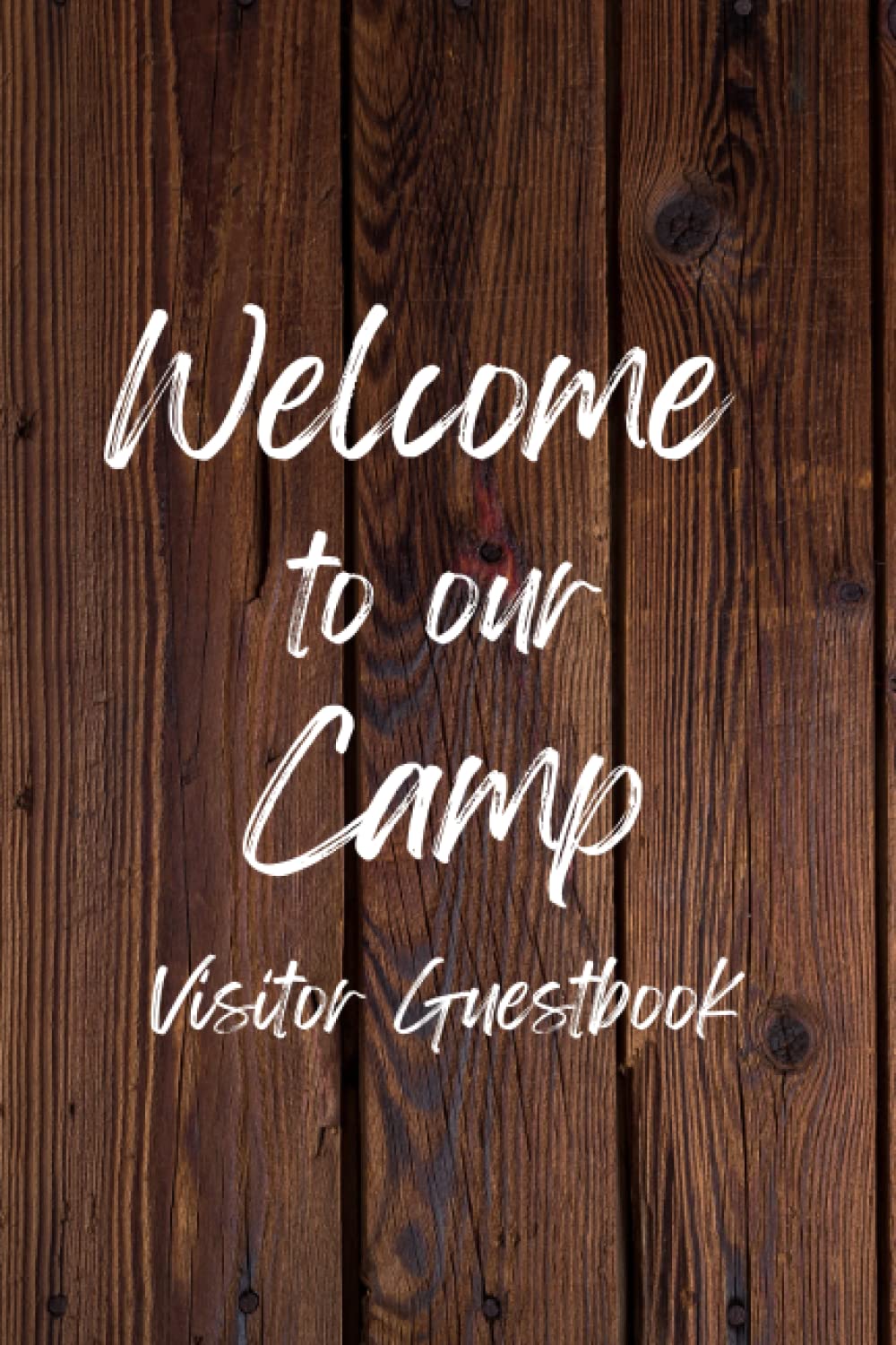 Welcome to our Camp Visitor Guest Book: Guest Logbook for Rustic Camp, Cabin, Cottage. For Hunting Season, Vacation Hotels, The Woods