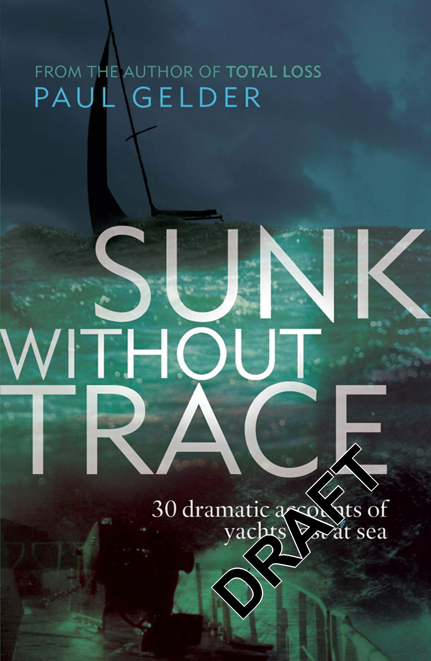 Buy Sunk Without Trace: 30 Dramatic Accounts of Yachts Lost at Sea — BookShops.in