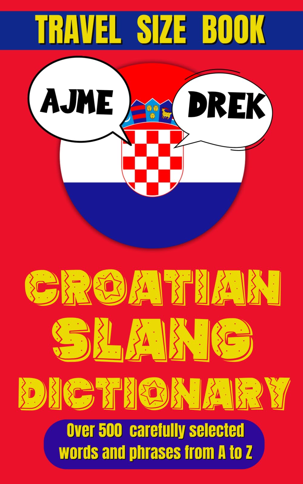 Croatian Slang Dictionary : The Ultimate Guide to Croatian Slang and Sass (Slang World)