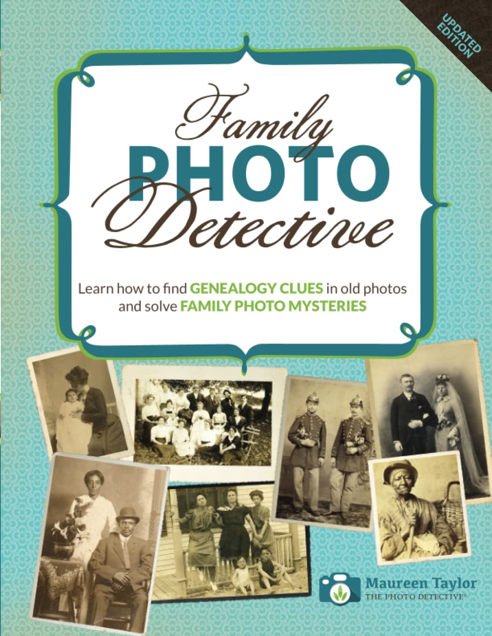 Family Photo Detective: Learn how to find Genealogy Clues in old photos and solve Family Photo Mysteries