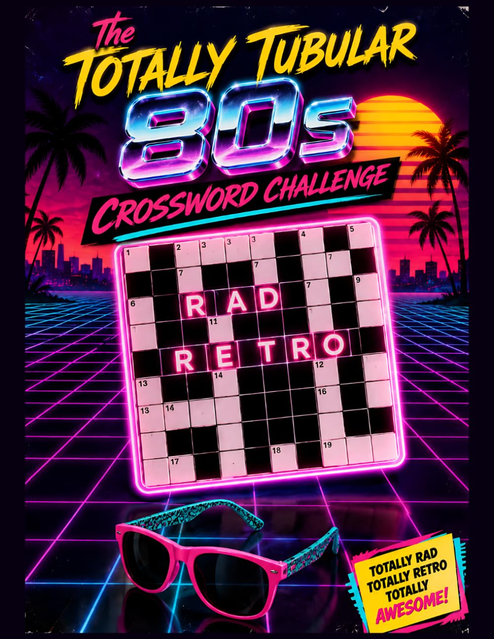 The Totally Tubular 80s Crossword Challenge: 25 Retro Puzzles Celebrating Movies, Music, Arcade Games, and Pop Culture Icons from the Ultimate Decade
