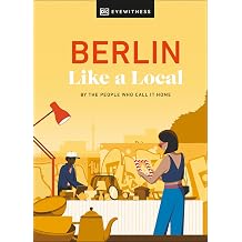 Berlin Like a Local By the People Who Call It Home Local Travel Guide