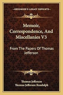 Memoir, Correspondence, And Miscellanies V3: From The Papers Of Thomas Jefferson