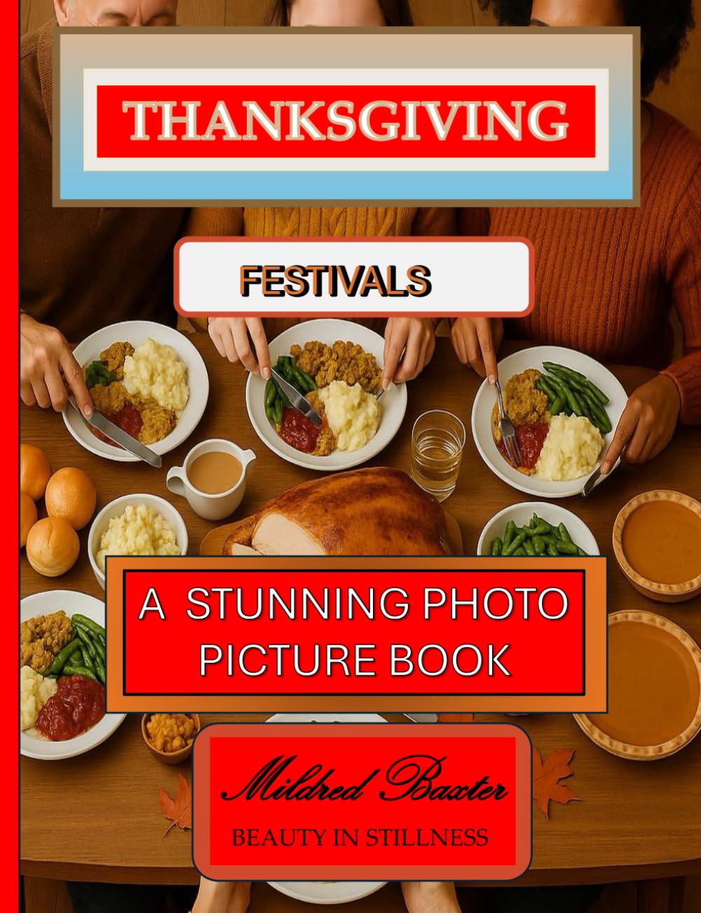 Thanksgiving A Stunning Photo Picture Book: A Mildred Baxter – Beauty in Stillness Collection (Festivals Today)