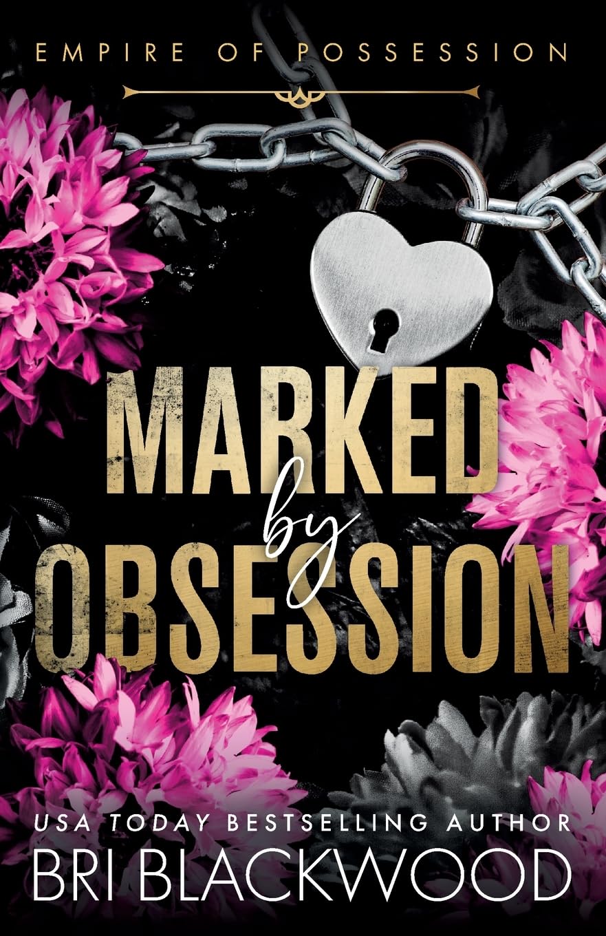 Marked by Obsession: A BRAND NEW morally grey, dark and obsessive romance from Bri Blackwood for 2026 (Empire of Possession, 1)