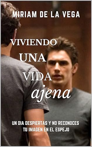 VIVIENDO UNA VIDA AJENA (Spanish Edition)