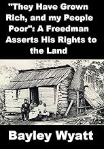 “They Have Grown Rich, and my People Poor”: A Freedman Asserts His Rights to the Land