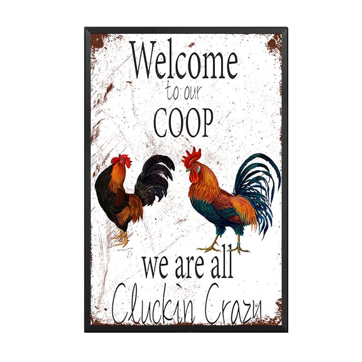 HYCLAM Tin Sign Welcome to Our Coop We are All Cluckin Crazy The Kitchen Sign Retro Funny Art Decorative Iron Picture 8x12inch-Metal Frame